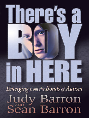 cover image of There's a Boy In Here: Emerging from the Bonds of Autism